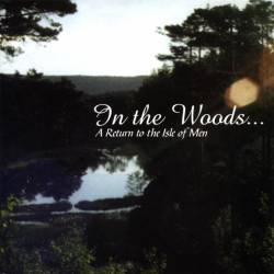 In The Woods... : A Return to the Isle of Men